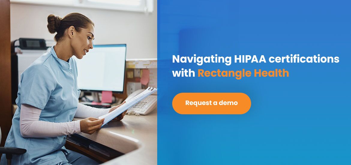 Navigating HIPAA certifications with Rectangle Health: request a demo.