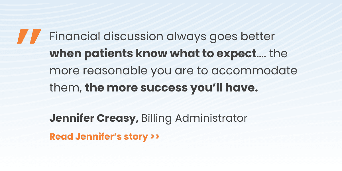 Quote: Financial discussion always goes better when patients know what to expect.... the more reasonable you are to accommodate them, the more success you’ll have.