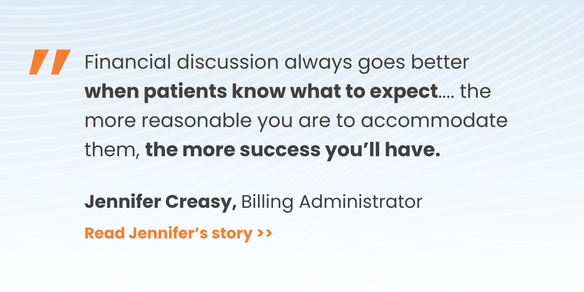 Quote: Financial discussion always goes better when patients know what to expect.... the more reasonable you are to accommodate them, the more success you’ll have.