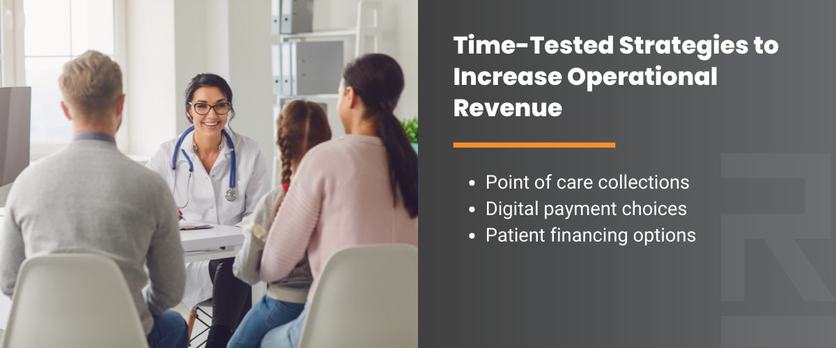 Time-tested strategies to increase operational revenue: point of care collections, digital payment choices, patient financing options