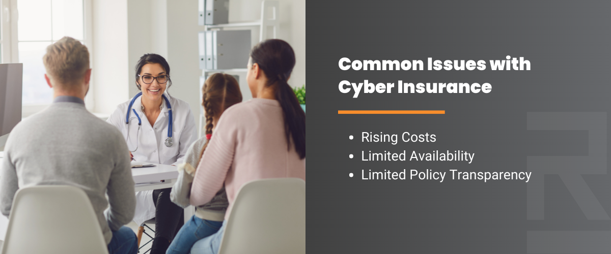 Common Issues with Cyber Insurance: rising costs, limited availability, limited policy transparency 