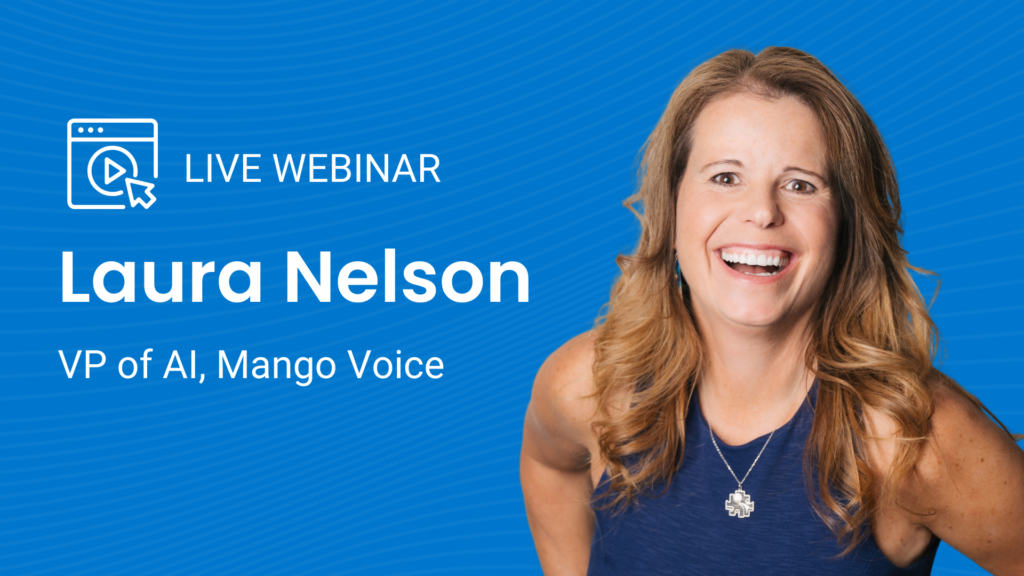 Webinar host Laura Nelson, VP of AI, Mango Voice